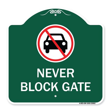 Signmission Never Block Gate with No Car, Green & White Aluminum Architectural Sign, 18" x 18", GW-1818-23862 A-DES-GW-1818-23862